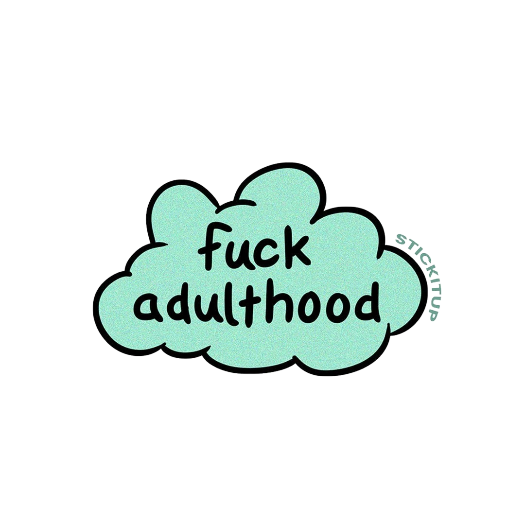 Fuck Adulthood Sticker